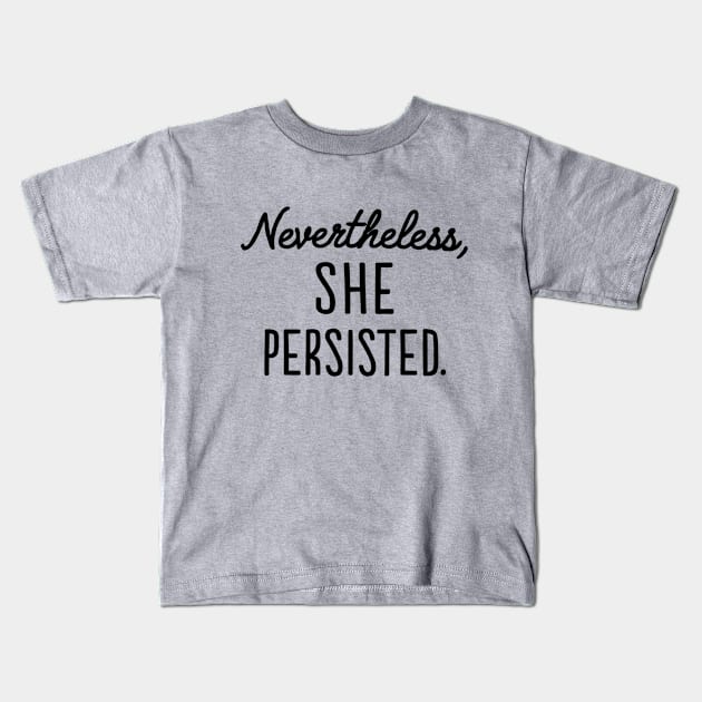 Nevertheless, She Persisted Kids T-Shirt by EmilyLaurelHarris